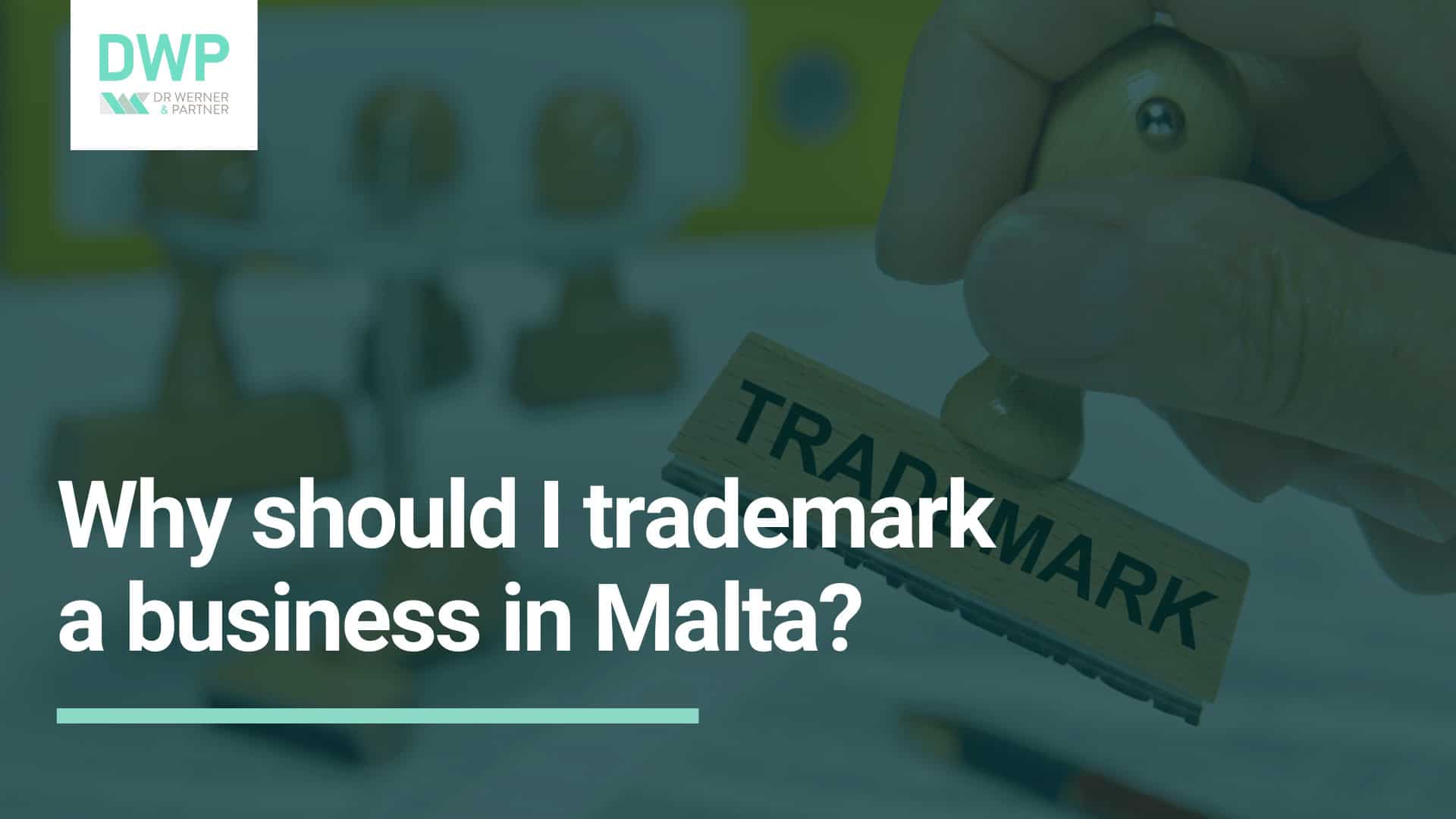 Why should I trademark a business in Malta? DW&P Dr. Werner & Partners